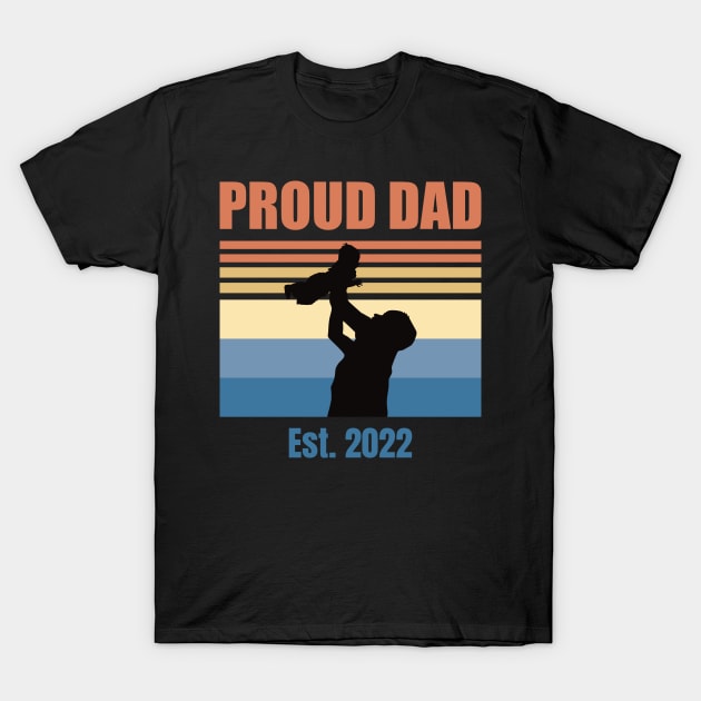 Proud Dad Est 2022 | First Time Dad | First Fathers Day T-Shirt by DPattonPD